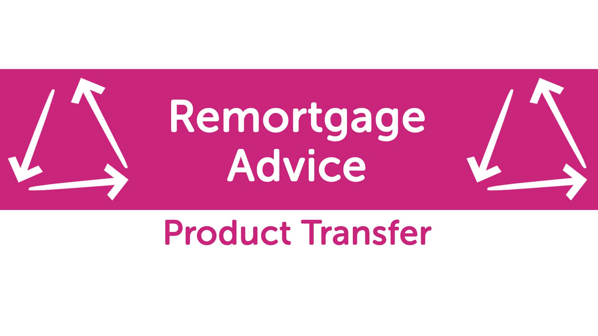 product transfer remortgage advice | Cardiffmoneyman