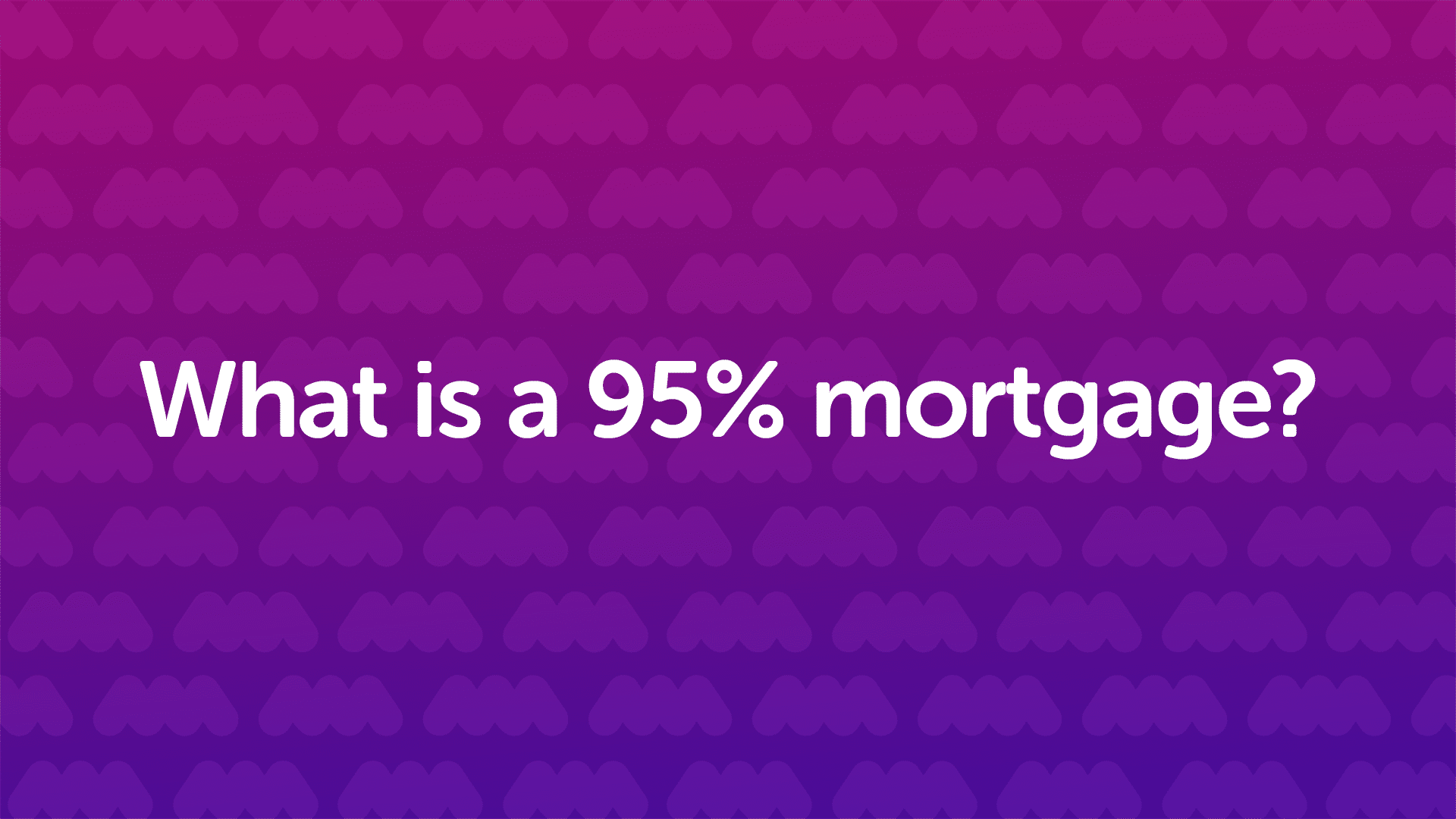 95% Mortgage | Cardiffmoneyman