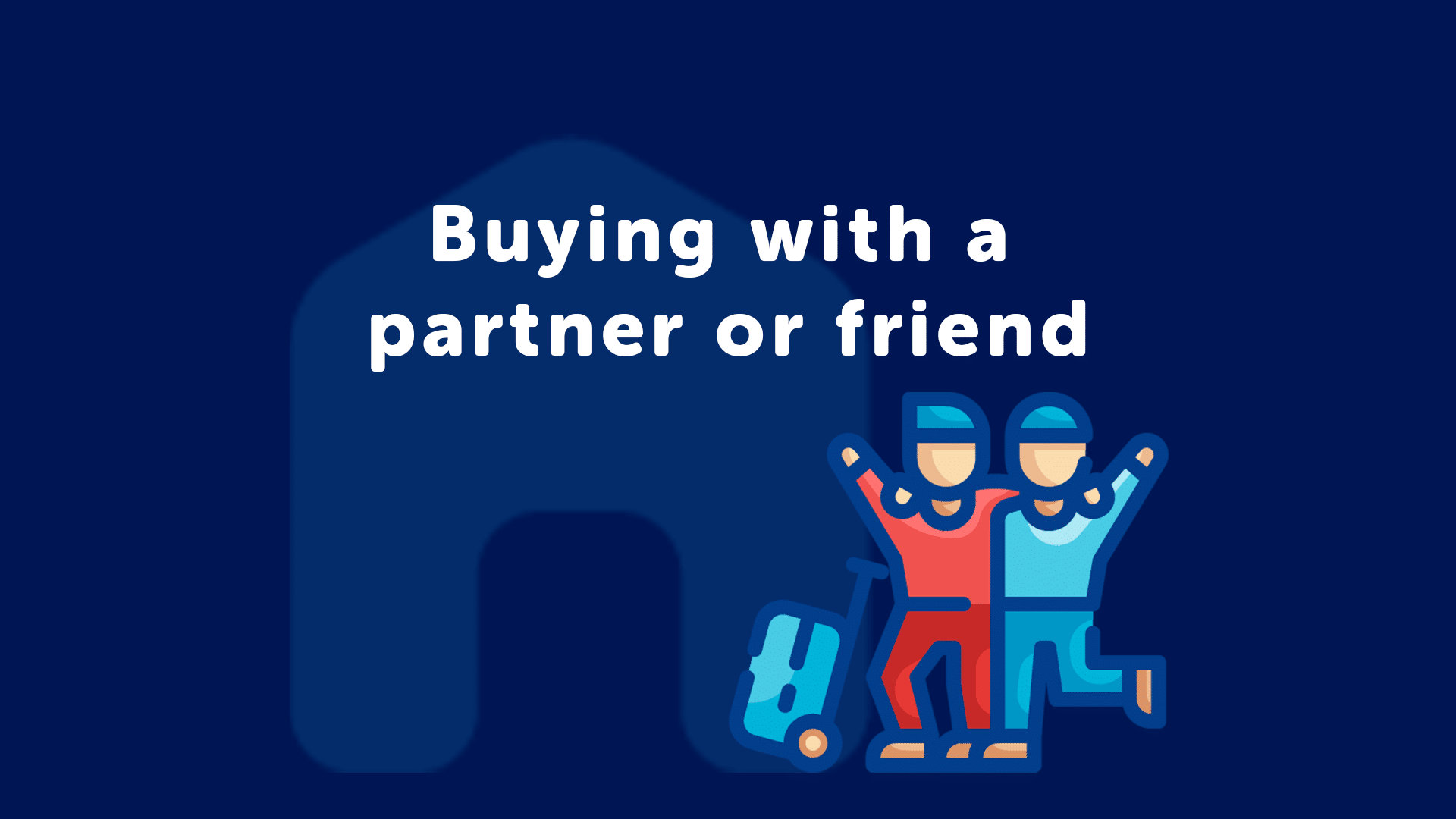 buying with a friend or partner | joint names | cardiffmoneyman
