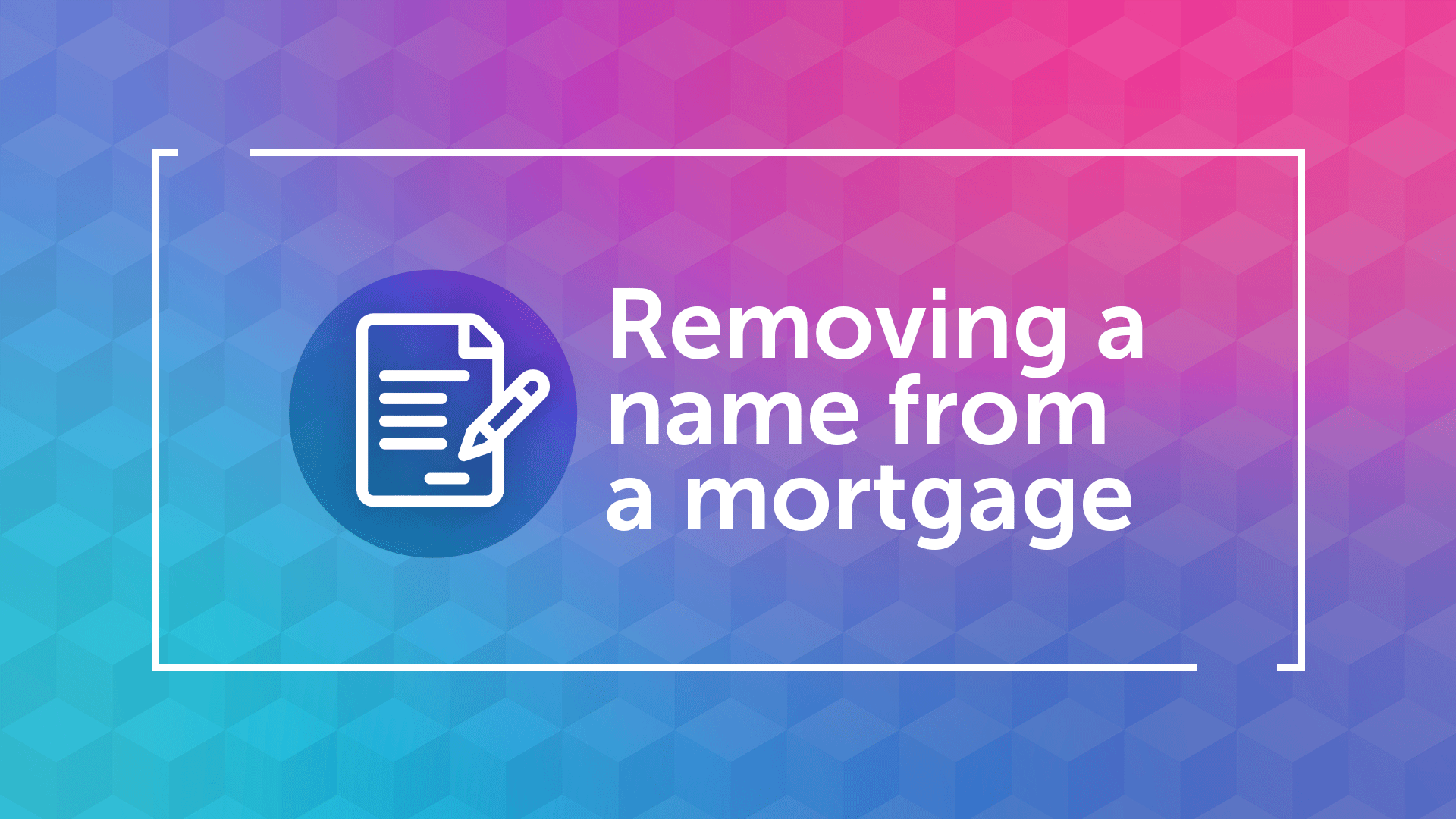 Removing a Name From a Mortgage in Cardiff