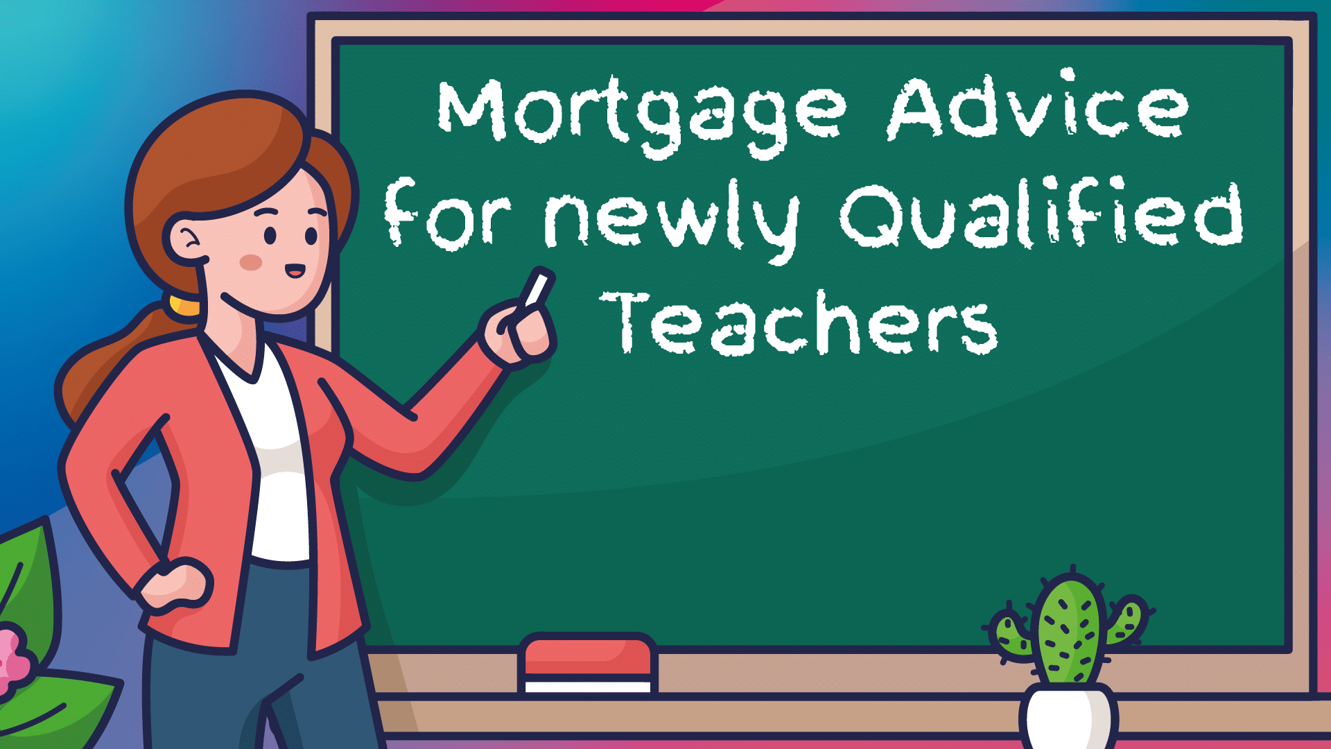 Mortgage Advice in Cardiff for NQTs
